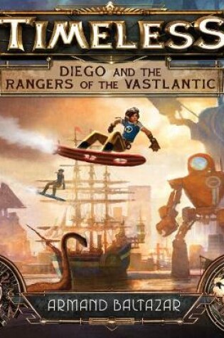 Cover of Timeless: Diego and the Rangers of the Vastlantic
