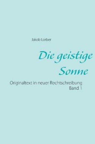 Cover of Die geistige Sonne Band 1