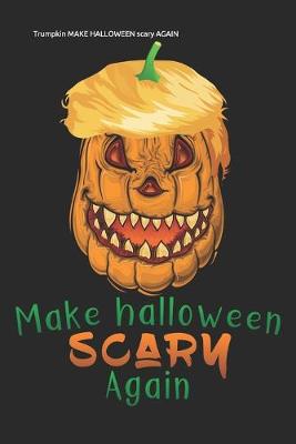 Book cover for Trumpkin MAKE HALLOWEEN scary AGAIN