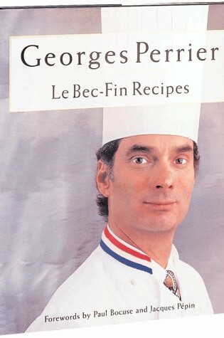 Cover of Georges Perrier Le Bec-fin Recipes