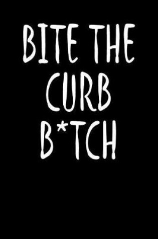 Cover of Bite the Curb B*tch