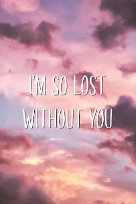 Book cover for I'm So Lost Without You