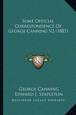 Book cover for Some Official Correspondence of George Canning V2 (1887)