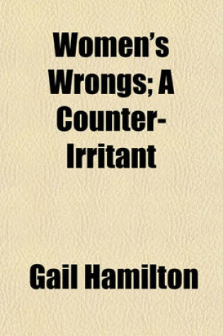 Cover of Women's Wrongs; A Counter-Irritant