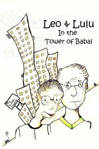 Cover of Leo and Lulu and the Tower of Babal