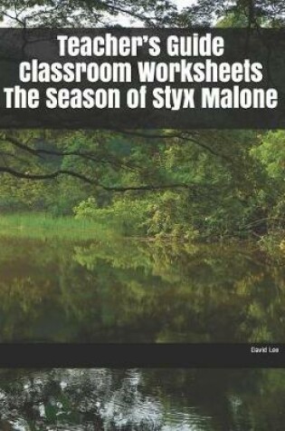 Cover of Teacher's Guide Classroom Worksheets The Season of Styx Malone