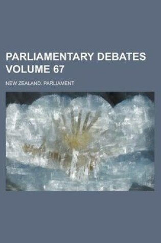 Cover of Parliamentary Debates Volume 67