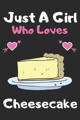 Book cover for Just a girl who loves Cheesecake