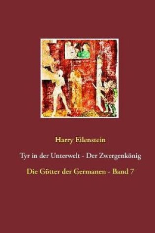 Cover of Tyr in der Unterwelt - Der Zwergenkoenig