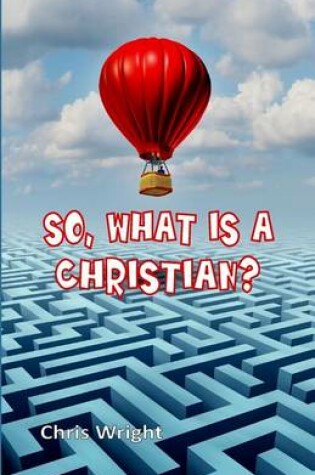 Cover of So, What Is a Christian?