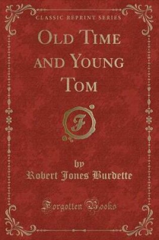 Cover of Old Time and Young Tom (Classic Reprint)