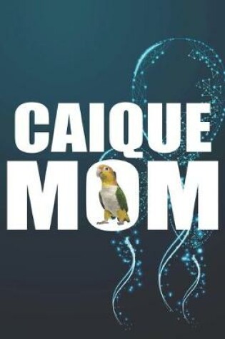 Cover of Caique Mom Notebook Journal