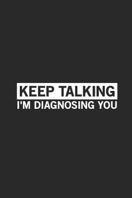 Book cover for Keep Talking I'm Diagnosing You