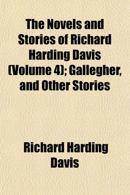 Book cover for The Novels and Stories of Richard Harding Davis (Volume 4); Gallegher, and Other Stories