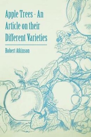 Cover of Apple Trees - An Article on Their Different Varieties