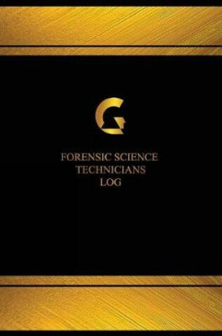Cover of Forensic Science Technicians Log (Logbook, Journal - 125 pages, 8.5 x 11 inches)