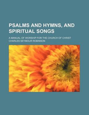 Book cover for Psalms and Hymns, and Spiritual Songs; A Manual of Worship for the Church of Christ