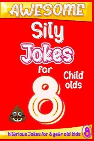 Cover of Awesome Sily Jokes for 8 child olds