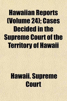 Book cover for Hawaiian Reports Volume 24; Cases Decided in the Supreme Court of the Territory of Hawaii