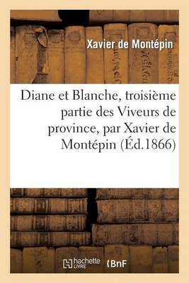 Cover of Diane Et Blanche, Troisieme Partie. Les Viveurs de Province
