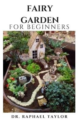 Book cover for FAIRY GARDEN For Beginners