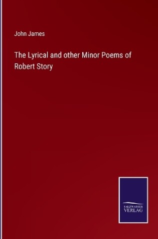 Cover of The Lyrical and other Minor Poems of Robert Story