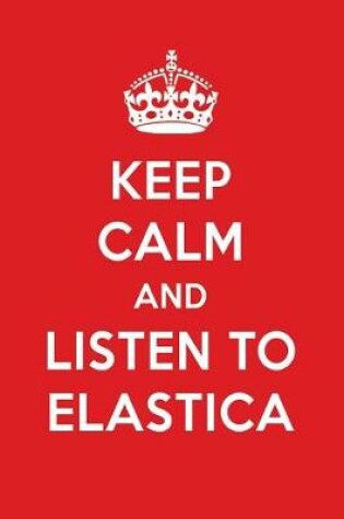 Cover of Keep Calm and Listen to Elastica