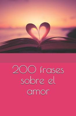 Book cover for 200 frases sobre el amor