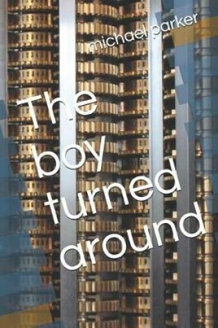 Cover of The Boy Turned Around