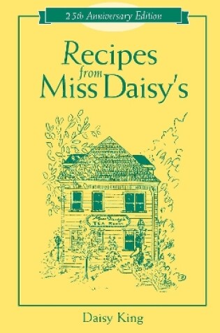 Cover of Recipes From Miss Daisy's - 25th Anniversary Edition