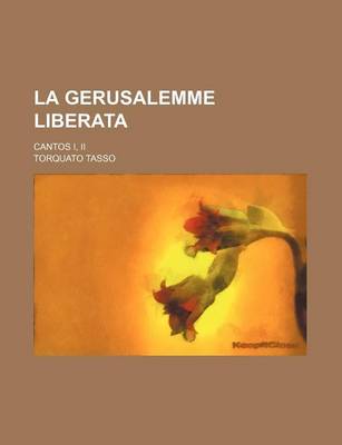 Book cover for La Gerusalemme Liberata; Cantos I, II