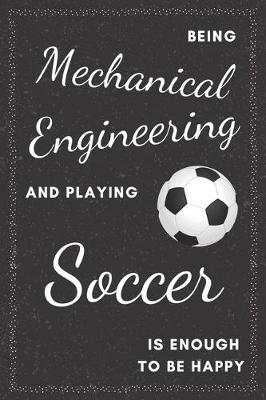 Book cover for Mechanical Engineer & Playing Soccer Notebook