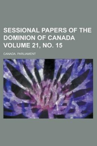 Cover of Sessional Papers of the Dominion of Canada Volume 21, No. 15