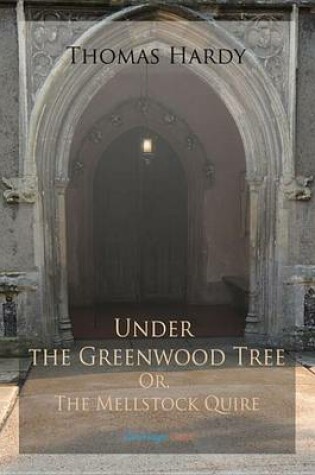 Cover of Under the Greenwood Tree; Or, the Mellstock Quire