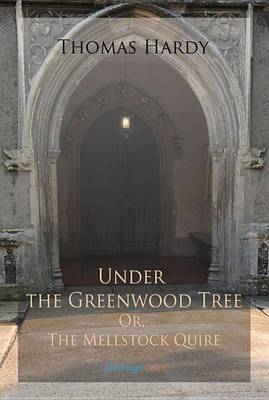 Book cover for Under the Greenwood Tree; Or, the Mellstock Quire