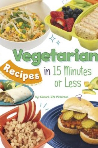 Cover of Vegetarian Recipes in 15 Minutes or Less