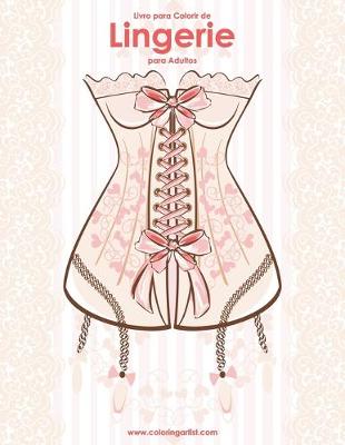 Cover of Livro para Colorir de Lingerie para Adultos