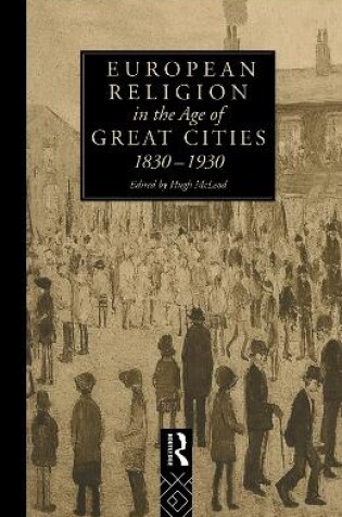 Cover of European Religion in the Age of Great Cities