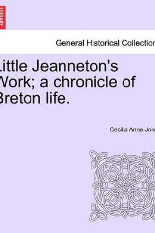 Cover of Little Jeanneton's Work; A Chronicle of Breton Life.