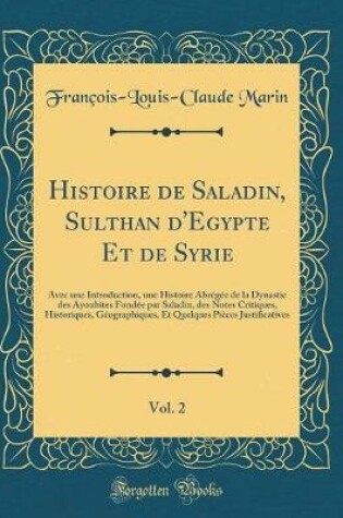 Cover of Histoire de Saladin, Sulthan d'Egypte Et de Syrie, Vol. 2