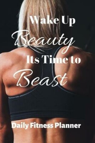 Cover of Wake Up Beauty Its Time To Best Workout Journal