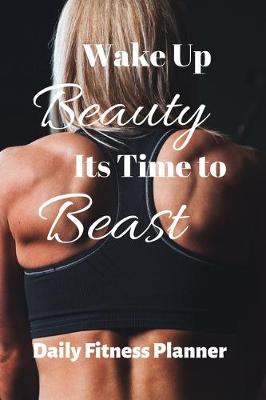 Cover of Wake Up Beauty Its Time To Best Workout Journal