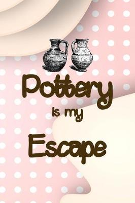 Book cover for Pottery Is My Escape