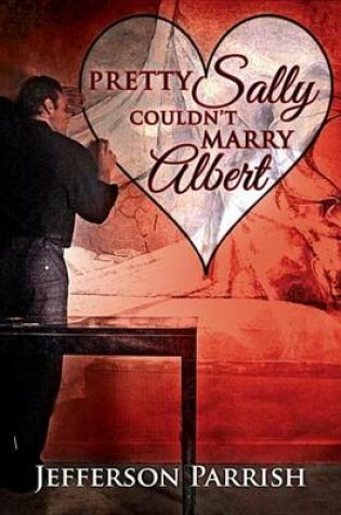 Cover of Pretty Sally Couldn't Marry Albert