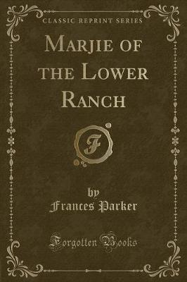 Book cover for Marjie of the Lower Ranch (Classic Reprint)