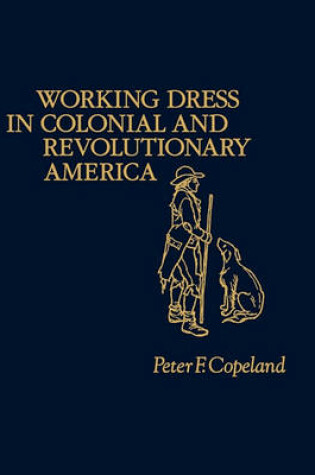 Cover of Working Dress in Colonial and Revolutionary America.