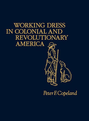 Book cover for Working Dress in Colonial and Revolutionary America.