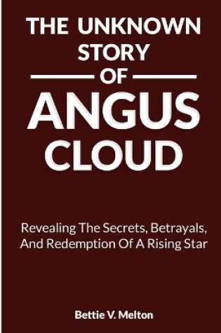 Cover of The Unknown Story of Angus Cloud