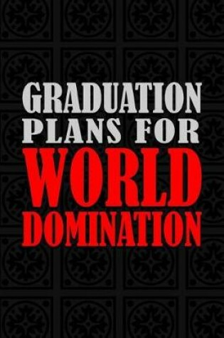 Cover of Graduation Plans For World Domination