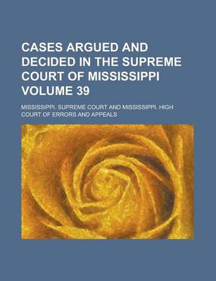 Book cover for Cases Argued and Decided in the Supreme Court of Mississippi Volume 39